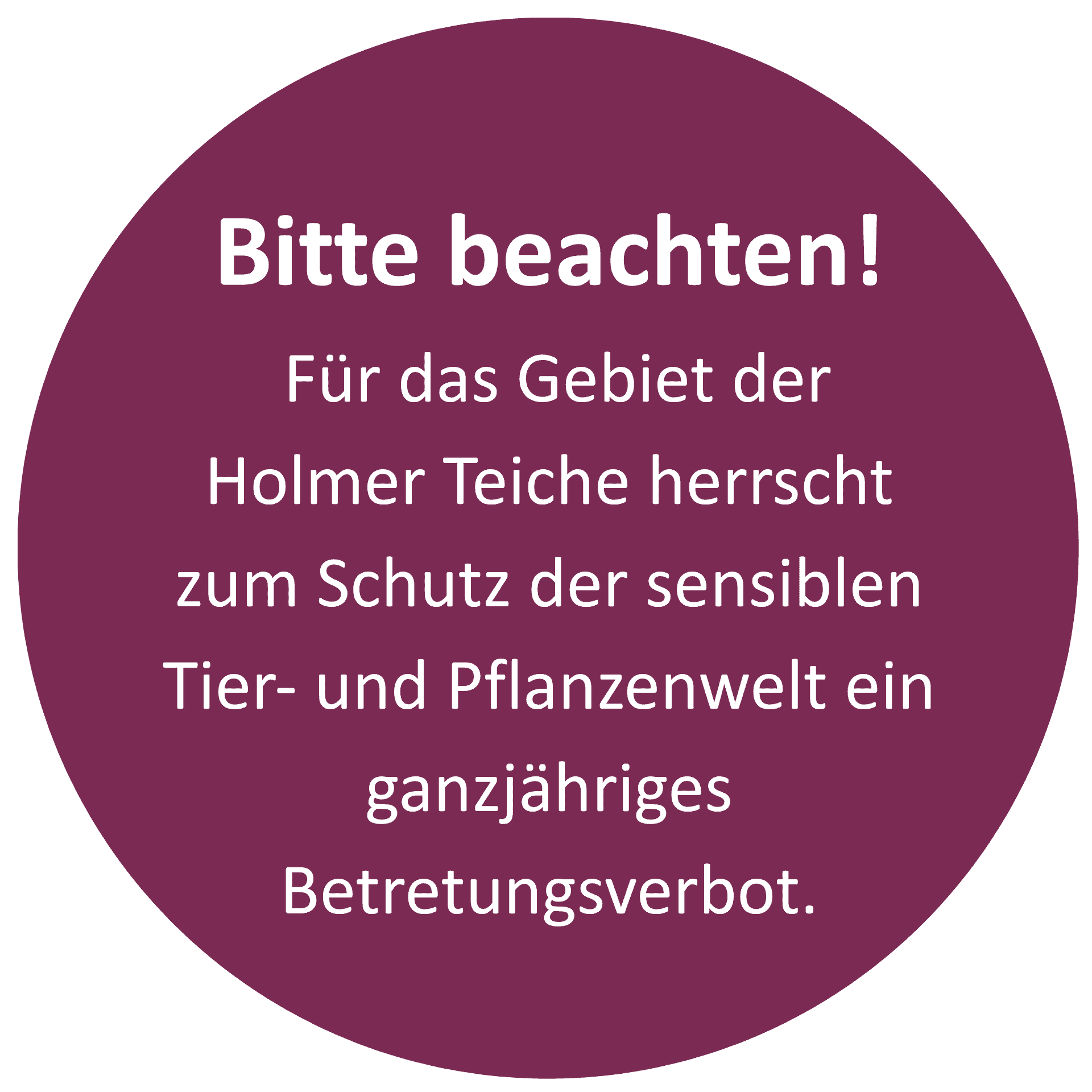 Bitte beachten! Für das Gebiet der Holmer Teiche herrscht zum Schutz der sensiblen Tier- und Pflanzenwelt ein ganzjähriges Betretungsverbot!